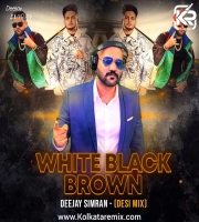 White Black Brown (Desi Mix) - Deejay Simran