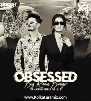 Obsessed (Mashup) - DJ LiLB X DJ Harsh Jbp