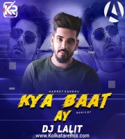 KYA BAAT AY (Remix) - DJ Lalit