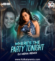 Wheres The Party Tonight (Remix) - DJ Meha