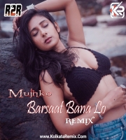 Mujhko Barsaat Bana Lo ( Remix ) - Dj R2R