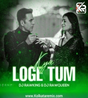 Kya Loge Tum (Remix) - DJ RawKing X DJ RawQueen