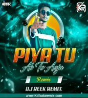 Piya Tu Ab To Aaja (Remix) - DJ Reek