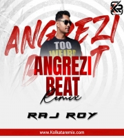 Angrezi Beat (Remix) - DJ Raj Roy