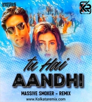 Tu Hai Aandhi (Remix) - Massive Smoker