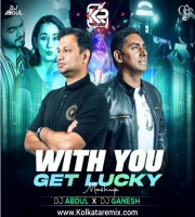 With You X Get Lucky (Mashup) DJ Abdul X DJ Ganesh