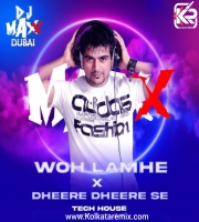 Woh Lamhe x Dheere Dheere Se (Tech House) - DJ Maxx Dubai