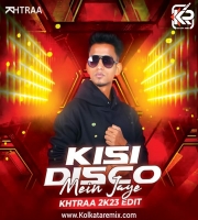 Kisi Disco Mein Jaye (2K23 Edit) - KHTRAA