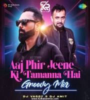 Aaj Phir Jeene Ki Tamanna Hai (Groovy Mix) - DJ Vaggy X DJ Amit