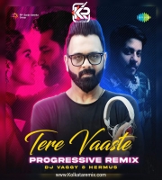Tere Vaaste - Progressive Remix - DJ Vaggy X Hermus