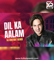 Dil Ka Aalam (Remix) DJ Choton