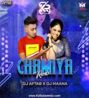 CHAMIYA (REMIX) - DJ AFTAB X DJ MAANA