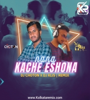 Na Na Na Kache Asho Na (Remix) - DJ Rijs X DJ Choton