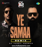 Ye Samaa (Remix) - DJ VAGGY X HERMUS