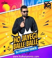 Ho Jayegi Balle Balle  (Remix) - DJ PURVISH