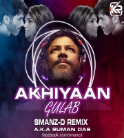 AKHIYAAN GULAB - SMANZ-D REMIX A.K.A DJ SUMAN