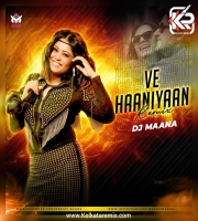 Ve Haaniyaan (Remix) - DJ Maana