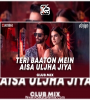 Teri Baaton Mein Aisa Uljha Jiya (Club Mix) - DJ Ravish X DJ Chico