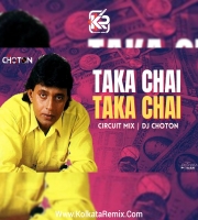 Taka Chai Taka Chai (Circuit Mix) - Dj Choton