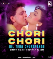 Chori Chori Dil Tera (Circuit Mix) - DJ Choton X DJ Som