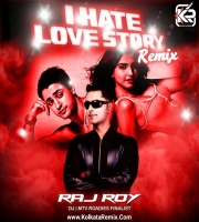 I Hate Luv Storys (DJ Raj Roy Remix)