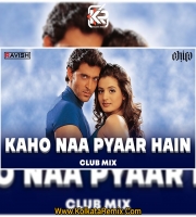 Kaho Naa Pyaar Hai (Club Mix) - DJ Ravish X DJ Chico