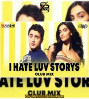 I Hate Luv Storys (Club Mix) - DJ Ravish X DJ Chico