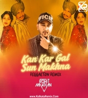 Kan Kar Gal Sun Makhna (Reggaeton Remix) - Dj Rohit Makhan